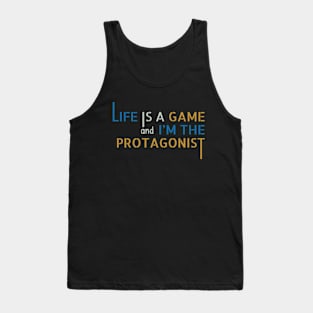 Life is a Game and I'm the Protagonist Tank Top